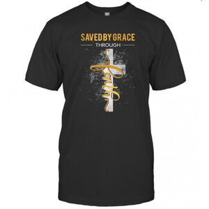 Saved By Grace Through Faith T-Shirt